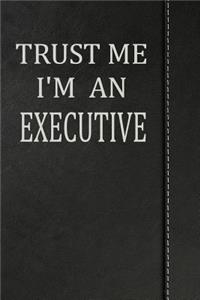 Trust Me I'm an Executive