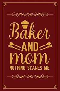 Baker And Mom Nothing Scares Me
