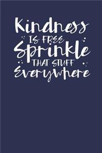 Kindness is Free Sprinkle That Stuff Everywhere