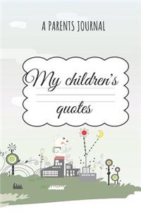My Children´s quotes A Parents Journal