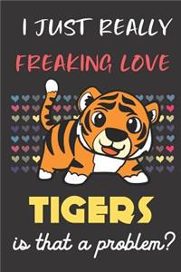I Just Really Freaking Love Tigers. Is That A Problem?