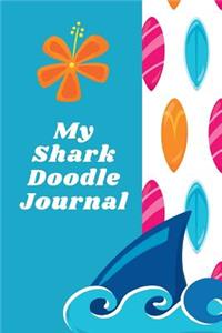 My Shark Doodle Journal: The Ultimate Shark Week Doodle Notebook. This is a 6X9 102 Page Journal For: Anyone That Loves Shark Week, Resource Activity About Sharks or a Futur