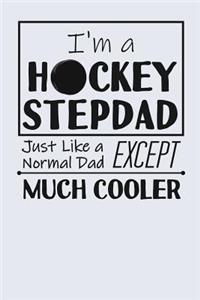 I'm a Hockey Stepdad Just Like a Normal Dad Except Much Cooler