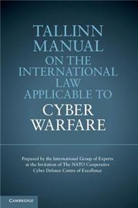 Tallinn Manual on the International Law Applicable to Cyber Warfare