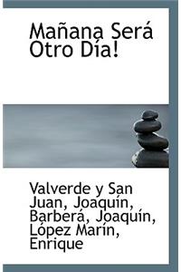 Manana Sera Otro Dia!