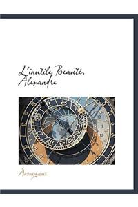 L'Inutile Beaut . Alexandre