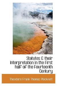 Statutes & Their Interpretation in the First Half of the Fourteenth Century