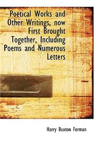 Poetical Works and Other Writings, Now First Brought Together, Including Poems and Numerous Letters