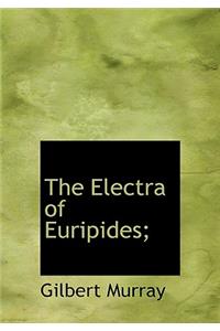 The Electra of Euripides;