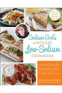Sodium Girl's Limitless Low-Sodium Cookbook