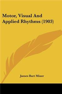Motor, Visual And Applied Rhythms (1903)