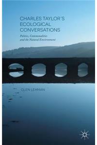 Charles Taylor’s Ecological Conversations