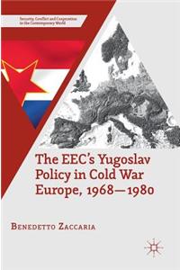 Eec's Yugoslav Policy in Cold War Europe, 1968-1980