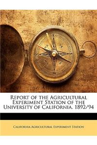 Report of the Agricultural Experiment Station of the University of California. 1892/94