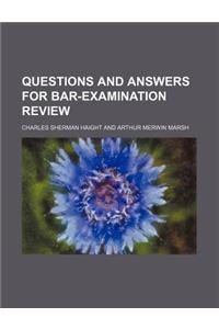 Questions and Answers for Bar-Examination Review