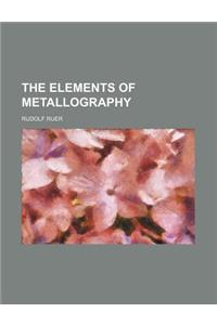 The Elements of Metallography