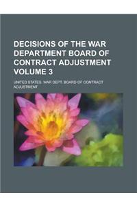 Decisions of the War Department Board of Contract Adjustment Volume 3