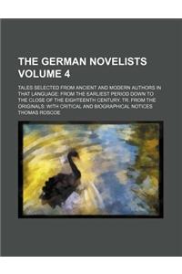 The German Novelists Volume 4; Tales Selected from Ancient and Modern Authors in That Language from the Earliest Period Down to the Close of the Eight