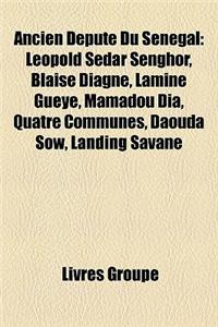 Ancien Depute Du Senegal: Leopold Sedar Senghor, Blaise Diagne, Lamine Gueye, Mamadou Dia, Daouda Sow, Quatre Communes, Landing Savane