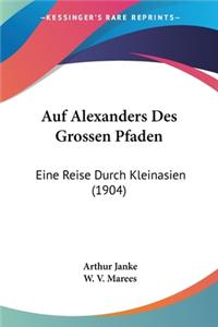 Auf Alexanders Des Grossen Pfaden