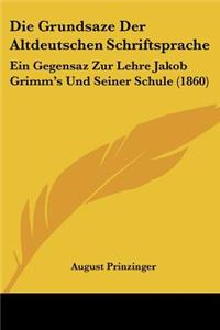 Grundsaze Der Altdeutschen Schriftsprache: Ein Gegensaz Zur Lehre Jakob Grimm's Und Seiner Schule (1860)