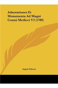 Adnotationes Et Monumenta Ad Magni Cosmi Medicei V2 (1789)