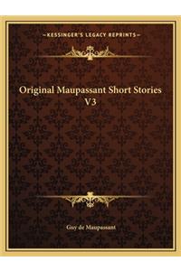 Original Maupassant Short Stories V3