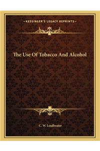 The Use of Tobacco and Alcohol