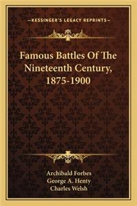 Famous Battles of the Nineteenth Century, 1875-1900