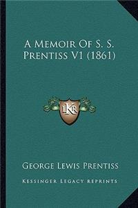 Memoir of S. S. Prentiss V1 (1861) a Memoir of S. S. Prentiss V1 (1861)