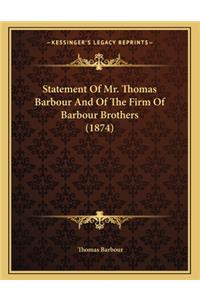 Statement of Mr. Thomas Barbour and of the Firm of Barbour Brothers (1874)