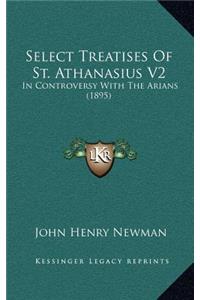 Select Treatises of St. Athanasius V2