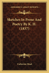 Sketches in Prose and Poetry by K. H. (1837)