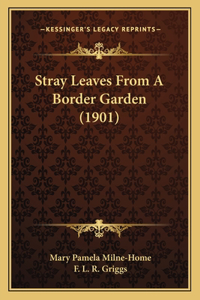 Stray Leaves from a Border Garden (1901)
