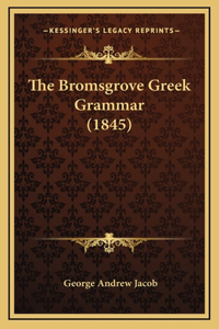 The Bromsgrove Greek Grammar (1845)