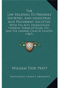 Law Relating To Friendly Societies, And Industrial And Provident Societies