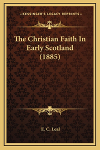 The Christian Faith In Early Scotland (1885)