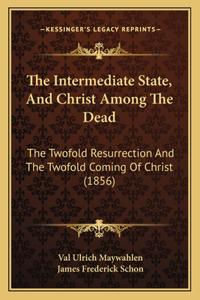 Intermediate State, And Christ Among The Dead
