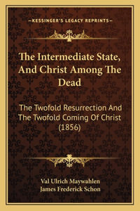 Intermediate State, And Christ Among The Dead