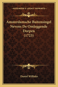 Amsterdamsche Buitensingel Nevens De Omleggende Dorpen (1723)