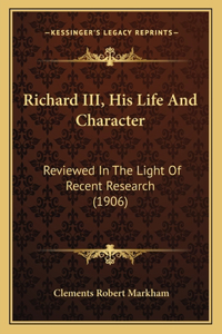 Richard III, His Life And Character