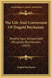 The Life And Conversion Of Dugald Buchanan