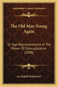 The Old Man Young Again