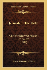 Jerusalem The Holy