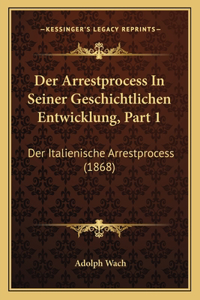 Arrestprocess In Seiner Geschichtlichen Entwicklung, Part 1