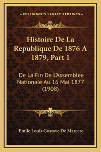Histoire De La Republique De 1876 A 1879, Part 1