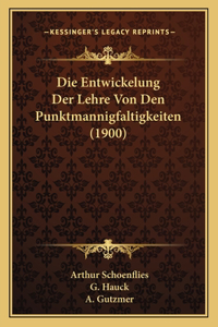 Die Entwickelung Der Lehre Von Den Punktmannigfaltigkeiten (1900)