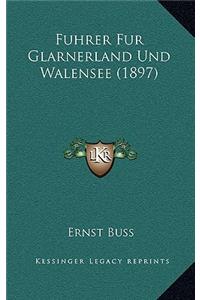 Fuhrer Fur Glarnerland Und Walensee (1897)