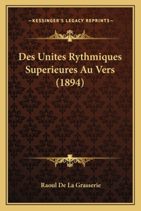 Des Unites Rythmiques Superieures Au Vers (1894)