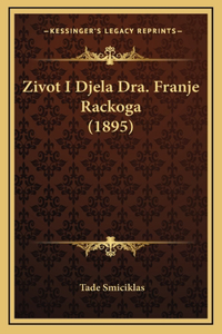 Zivot I Djela Dra. Franje Rackoga (1895)